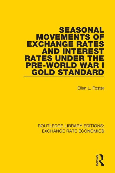 Seasonal Movements of Exchange Rates and Interest Rates Under the Pre-World War I Gold Standard / Edition 1