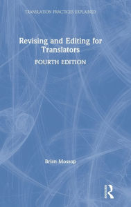 Title: Revising and Editing for Translators / Edition 4, Author: Brian Mossop