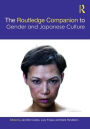 The Routledge Companion to Gender and Japanese Culture / Edition 1