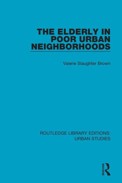 The Elderly in Poor Urban Neighborhoods / Edition 1