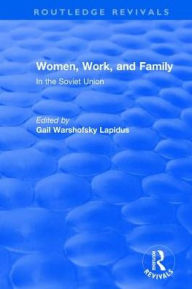 Title: Revival: Women, Work and Family in the Soviet Union (1982), Author: Gail Lapidus