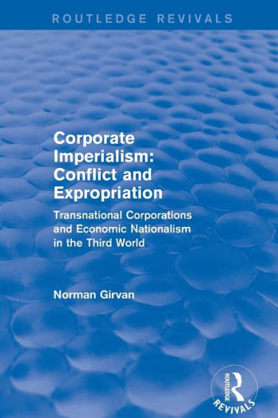 Corporate Imperialism: Conflict and Expropriation / Edition 1