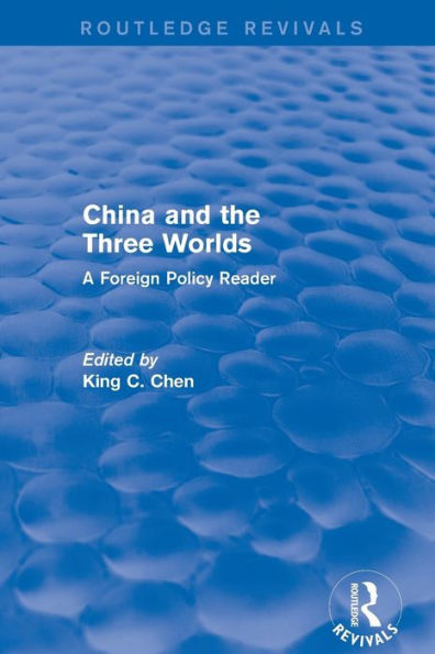 China and the Three Worlds: A Foreign Policy Reader: A Foreign Policy Reader / Edition 1