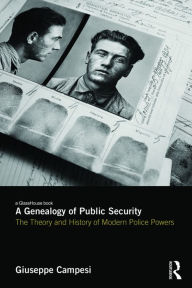 Free sales audiobook download A Genealogy of Public Security: The Theory and History of Modern Police Powers by Giuseppe Campesi 9781138897793 in English MOBI PDF DJVU