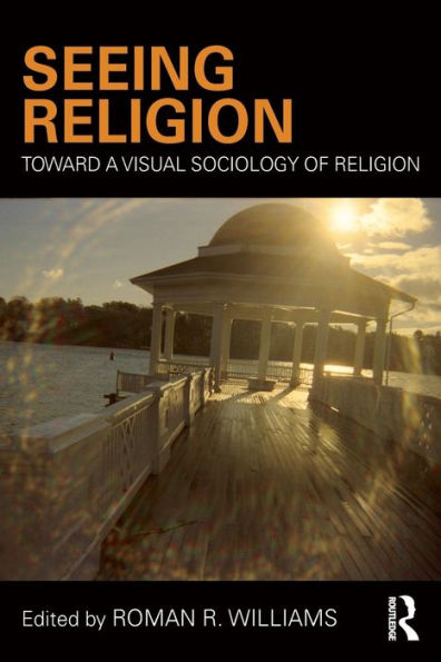 Seeing Religion: Toward a Visual Sociology of Religion / Edition 1