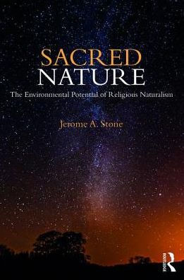 Sacred Nature: The Environmental Potential of Religious Naturalism / Edition 1