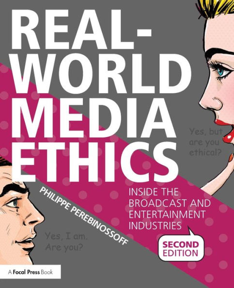 Real-World Media Ethics: Inside the Broadcast and Entertainment Industries / Edition 2