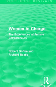 Title: Women in Charge (Routledge Revivals): The Experiences of Female Entrepreneurs, Author: Robert Goffee