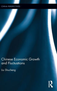 Title: Chinese Economic Growth and Fluctuations, Author: Liu Shucheng