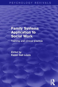 Title: Family Systems Application to Social Work: Training and Clinical Practice, Author: Karen Gail Lewis