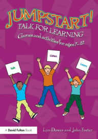 Title: Jumpstart! Talk for Learning: Games and activities for ages 7-12 / Edition 1, Author: Lyn Dawes