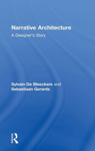 Title: Narrative Architecture: A Designer's Story, Author: Sylvain De Bleeckere