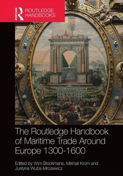 The Routledge Handbook of Maritime Trade around Europe 1300-1600: Commercial Networks and Urban Autonomy / Edition 1