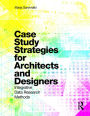 Case Study Strategies for Architects and Designers: Integrative Data Research Methods