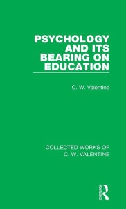 Title: Psychology and its Bearing on Education, Author: C.W. Valentine