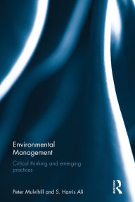 Title: Environmental Management: Critical thinking and emerging practices / Edition 1, Author: Peter Mulvihill