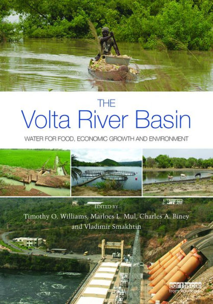 The Volta River Basin: Water for Food, Economic Growth and Environment / Edition 1
