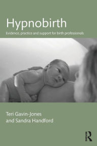 Title: Hypnobirth: Evidence, practice and support for birth professionals, Author: Teri Gavin-Jones