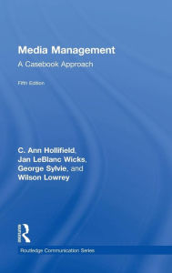 Title: Media Management: A Casebook Approach / Edition 5, Author: Ann Hollifield