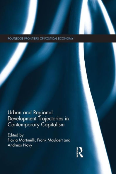 Urban and Regional Development Trajectories in Contemporary Capitalism / Edition 1