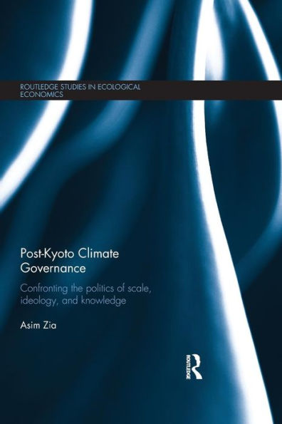 Post-Kyoto Climate Governance: Confronting the Politics of Scale, Ideology and Knowledge