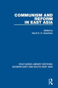 Title: Communism and Reform in East Asia, Author: David Goodman