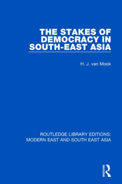 The Stakes of Democracy South-East Asia (RLE Modern East and South Asia)