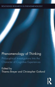 Title: Phenomenology of Thinking: Philosophical Investigations into the Character of Cognitive Experiences / Edition 1, Author: Thiemo Breyer