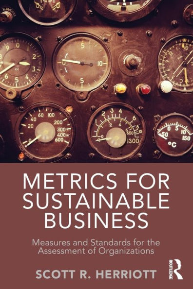 Metrics for Sustainable Business: Measures and Standards for the Assessment of Organizations / Edition 1