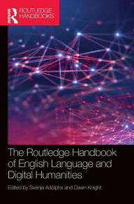 Title: The Routledge Handbook of English Language and Digital Humanities / Edition 1, Author: Svenja Adolphs