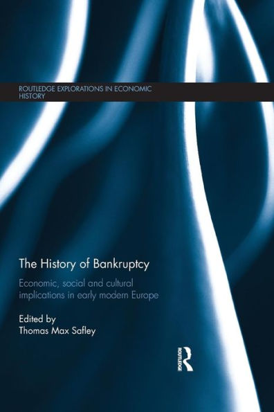 The History of Bankruptcy: Economic, Social and Cultural Implications in Early Modern Europe