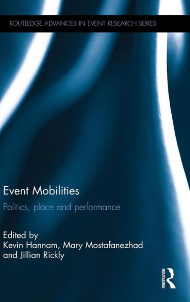 Event Mobilities: Politics, place and performance / Edition 1