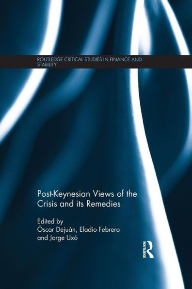 Post-Keynesian Views of the Crisis and its Remedies / Edition 1