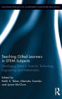 Teaching Gifted Learners in STEM Subjects: Developing Talent in Science, Technology, Engineering and Mathematics
