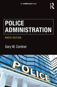 Title: Police Administration / Edition 9, Author: Gary W. Cordner