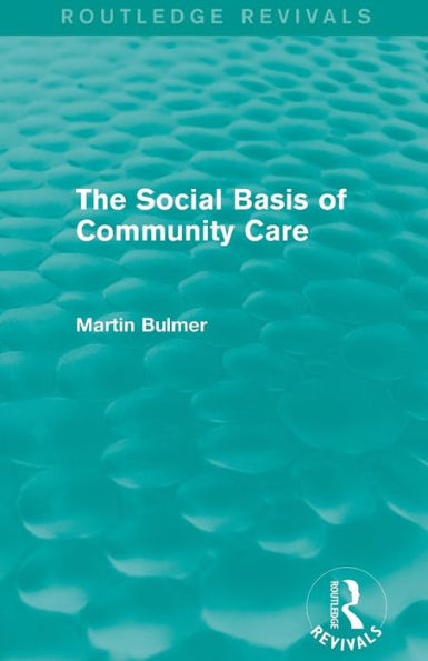 The Social Basis of Community Care (Routledge Revivals) / Edition 1