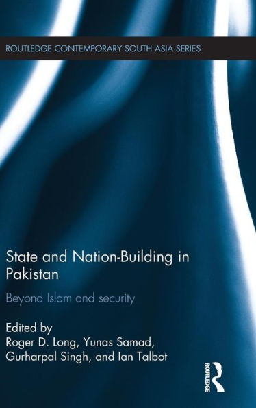 State and Nation-Building in Pakistan: Beyond Islam and Security / Edition 1