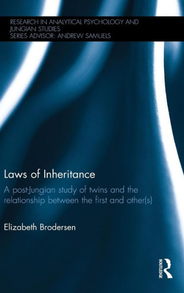 Laws of Inheritance: A post-Jungian study of twins and the relationship between the first and other(s) / Edition 1