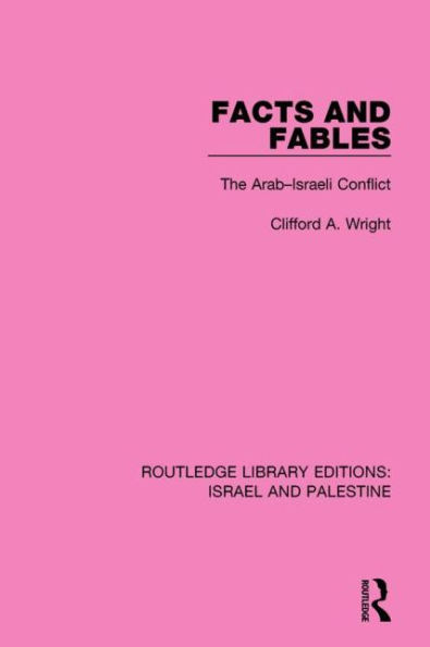 Facts and Fables (RLE Israel Palestine): The Arab-Israeli Conflict