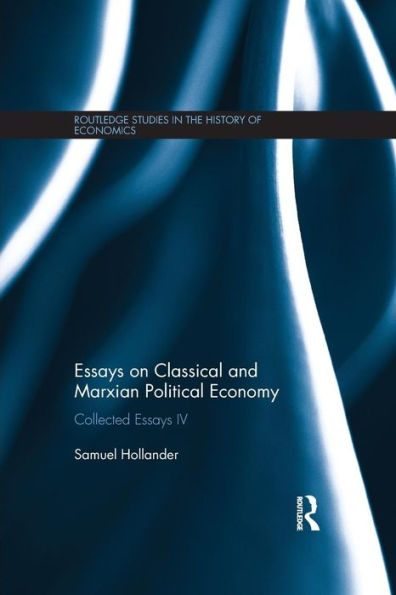 Essays on Classical and Marxian Political Economy: Collected Essays IV / Edition 1