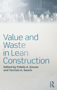 Title: Value and Waste in Lean Construction / Edition 1, Author: Fidelis Emuze