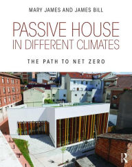 Title: Passive House in Different Climates: The Path to Net Zero, Author: Mary James