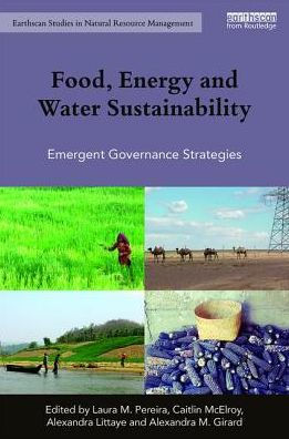 Food, Energy and Water Sustainability: Emergent Governance Strategies / Edition 1