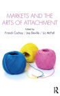 Markets and the Arts of Attachment / Edition 1