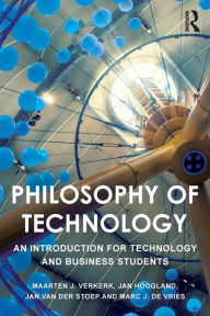 Title: Philosophy of Technology: An Introduction for Technology and Business Students / Edition 1, Author: Maarten Verkerk