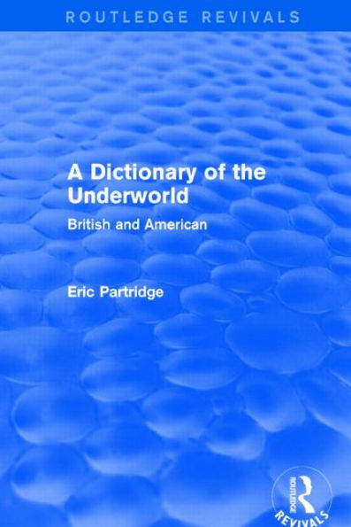 A Dictionary of the Underworld: British and American