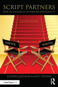 Title: Script Partners: How to Succeed at Co-Writing for Film & TV, Author: Matt Stevens