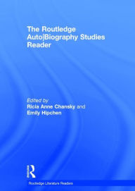 Title: The Routledge Auto Biography Studies Reader / Edition 1, Author: Ricia Chansky