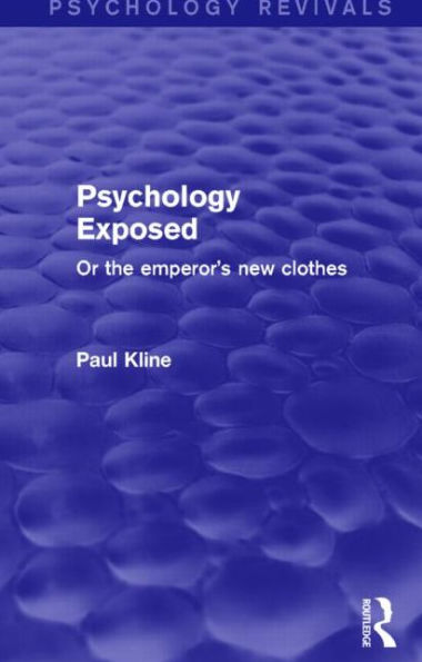 Psychology Exposed (Psychology Revivals): Or the Emperor's New Clothes