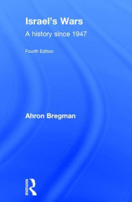 Title: Israel's Wars: A History Since 1947 / Edition 4, Author: Ahron Bregman